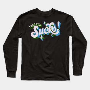 sarcasm sucks Long Sleeve T-Shirt